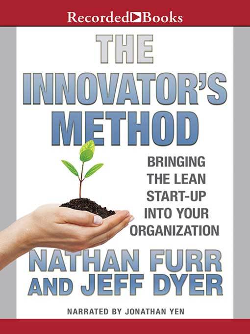 Title details for The Innovator's Method by Nathan Furr - Available